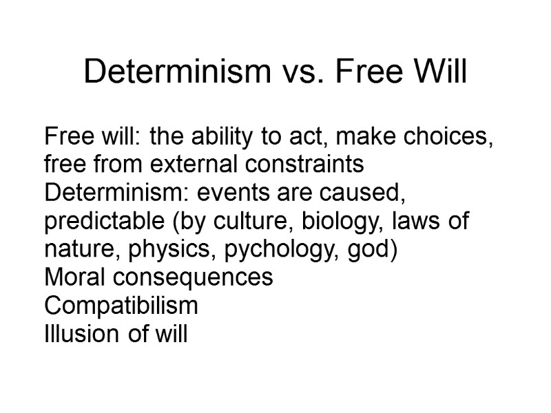 Determinism vs. Free Will Free will: the ability to act, make choices, free from